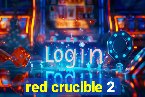 red crucible 2